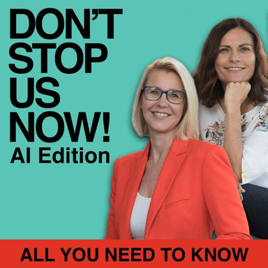 Don’t Stop Us Now Podcast: Get AI Working For You